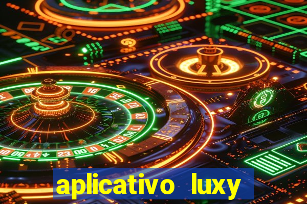 aplicativo luxy como funciona